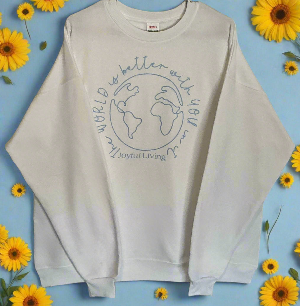 Joyful Living- The World is better with You in it